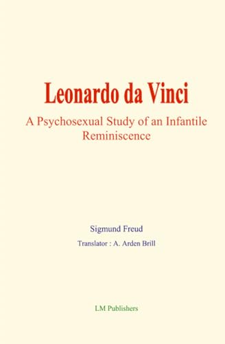 Leonardo da Vinci: A Psychosexual Study of an Infantile Reminiscence von LM Publishers